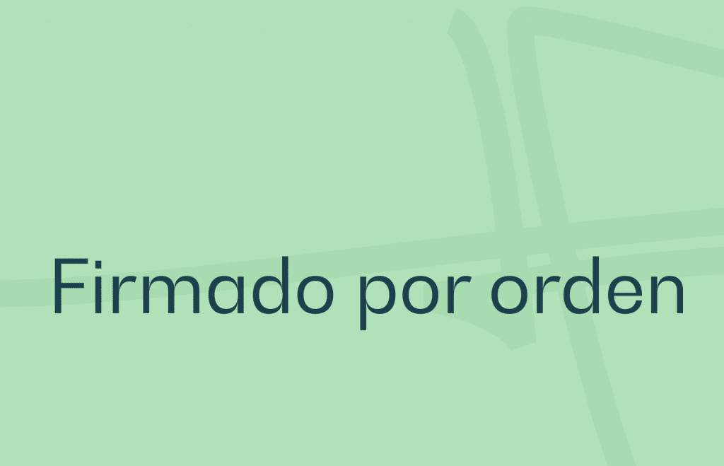 Orden de firma: ¿Qué es, cuándo y cómo hacerlo?